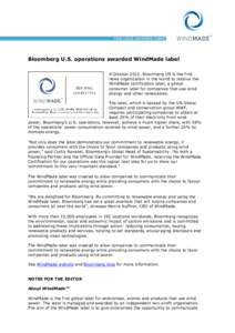 Bloomberg U.S. operations awarded WindMade label 9 OctoberBloomberg US is the first news organization in the world to receive the WindMade certification label, a global consumer label for companies that use wind e