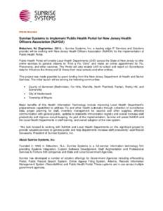 PRESS RELEASE  Sunrise Systems to implement Public Health Portal for New Jersey Health Officers Association (NJHOA) Metuchen, NJ (September, 2011) – Sunrise Systems, Inc. a leading edge IT Services and Solutions provid