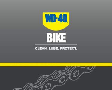 CLEAN. LUBE. PROTECT. Developed specifically for bicycles, the entire WD-40 BIKE line has undergone extensive testing at