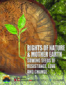 Rights of Nature & Mother Earth: Sowing seeds of resistance, love and change  The Earth Rights movement and the road beyond Paris By Tom B.K. Goldtooth and Shannon Biggs, editors L’humanité et la nature ne font qu’