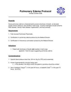 Pulmonary Edema Protocol revised October 2008 Preamble Acute pulmonary edema is characterized by severe shortness of breath, an elevated jugular venous pressure, and crackles in both lungs. Common etiologies include isch