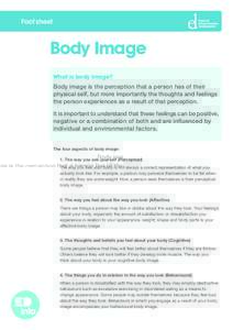 Fact sheet  Body Image What is body image? Body image is the perception that a person has of their physical self, but more importantly the thoughts and feelings