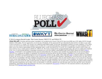 © 2014 Lexington Herald-Leader, The Courier-Journal, WKYT-TV and WHAS-TV About this poll: Cell-phone and home-phone respondents were included in this research. SurveyUSA interviewed 800 state of KY adults[removed]throu