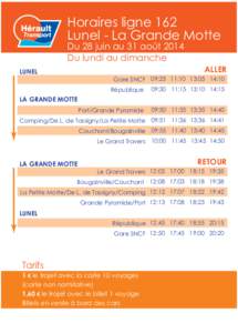 Horaires ligne 162 Lunel - La Grande Motte Du 28 juin au 31 août 2014 Du lundi au dimanche LUNEL