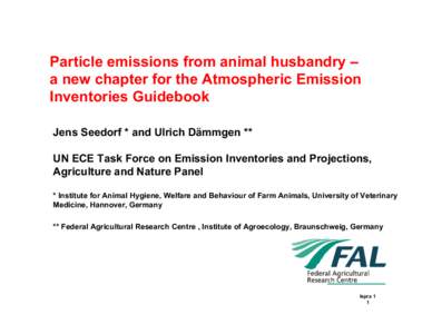 Ulrich Dämmgen UN ECE Task Force on Emission Inventories and Projections Agriculture and Nature Panel   Federal Agricultural Research Centre Institute of Agroecology Braunschweig, Germany