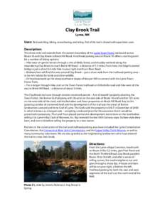 Clay Brook Trail Lyme, NH Uses: Bird-watching, hiking, snowshoeing, and skiing. Part of the trail is shared with equestrian users. Description: This three-mile trail extends from the eastern boundary of the Lyme Town For