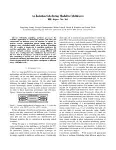 An Isolation Scheduling Model for Multicores TIK Report No. 361 Pengcheng Huang, Georgia Giannopoulou, Rehan Ahmed, Davide B. Bartolini and Lothar Thiele Computer Engineering and Networks Laboratory, ETH Zurich, 8092 Zur