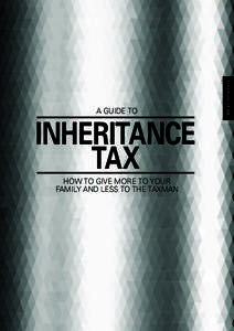 INHERITANCE TAX HOW TO GIVE MORE TO YOUR FAMILY AND LESS TO THE TAXMAN  FINANCIAL GUIDE