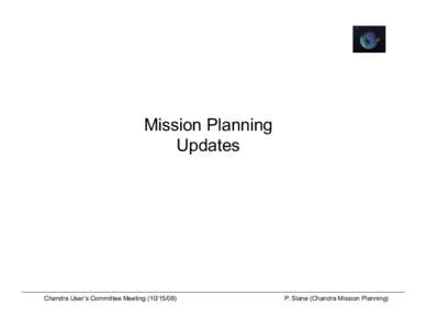 Mission Planning Updates Chandra User’s Committee MeetingP. Slane (Chandra Mission Planning)