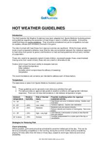 1  HOT WEATHER GUIDELINES Introduction The Golf Australia Hot Weather Guidelines have been adapted from Sports Medicine Australia policies and guidelines regarding the prevention of heat illness in sport in children and 