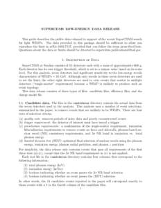 SUPERCDMS LOW-ENERGY DATA RELEASE This guide describes the public data released in support of the recent SuperCDMS search for light WIMPs. The data provided in this package should be sufficient to allow you reproduce the