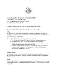 Accessibility for Ontarians with a Disability Responsibility: Front Office Manager Date of Original Policy: December 1, 2011 Date of Revision: March 26, 2014  Providing Goods and Services to People with Disabilities