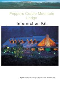 Peppers Cradle Mountain Lodge Information Kit A guide to living and working at Peppers Cradle Mountain Lodge