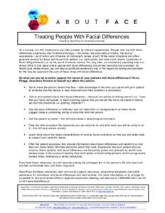 Treating People With Facial Differences Created by AboutFace for the dental community As a society, our first impressions are often shaped by physical appearance. People who live with facial differences experience that f