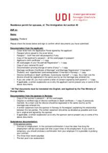 Residence permit for spouses, cf. The Immigration Act section 40 DUF nr: Name: Country: Thailand Please check the boxes below and sign to confirm which documents you have submitted. Documentation from the applicant: