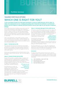 Portfolio Services TAILORED PORTFOLIO OPTIONS WHICH ONE IS RIGHT FOR YOU? To be a successful investor you need good information on which to make decisions, and for many, no matter how experienced you are, a helping and g