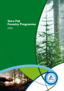 Tetra Pak Forestry Programme 2008 Principled Sourcing certified forest management and traceability