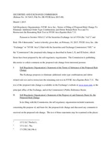 SECURITIES AND EXCHANGE COMMISSION (Release No[removed]; File No. SR-NYSEArca[removed]March 3, 2015 Self-Regulatory Organizations; NYSE Arca, Inc.; Notice of Filing of Proposed Rule Change To Eliminate Additional Order