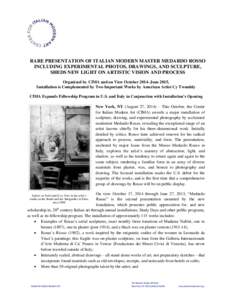 RARE PRESENTATION OF ITALIAN MODERN MASTER MEDARDO ROSSO INCLUDING EXPERIMENTAL PHOTOS, DRAWINGS, AND SCULPTURE, SHEDS NEW LIGHT ON ARTISTIC VISION AND PROCESS Organized by CIMA and on View October 2014–June 2015, Inst