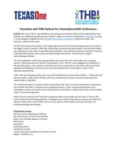 TexasOne and THBI Partner For International BIO Conference AUSTIN, TX- June 6, 2016- Texas Healthcare and Bioscience Institute (THBI) and the statewide BioTexas Initiative are collaborating with Governor Abbott’s Offic
