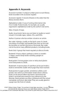 Appendix A. Keywords Accession number: A unique number given to each library book recorded in the accession register. Accession register: A record of books in the order that the library receives them. Alphabetical order: