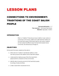 LESSON PLANS CONNECTIONS TO ENVIRONMENT: TRADITIONS OF THE COAST SALISH PEOPLE Recommended grades: 1 – 3 Time required: 4 – 30 minute class lessons