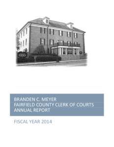 BRANDEN C. MEYER FAIRFIELD COUNTY CLERK OF COURTS ANNUAL REPORT FISCAL YEAR 2014  FAIRFIELD COUNTY CLERK OF COURTS ANNUAL REPORT- FY2014