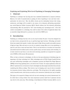 Exploring and Exploiting Wire-Level Pipelining in Emerging Technologies  1 Abstract Pipelining is a technique that has long since been considered fundamental by computer architects. However, the world of nanoelectronics 