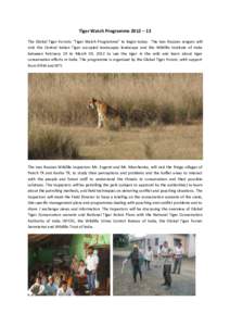 Tiger Watch Programme 2012 – 13 The Global Tiger Forums “Tiger Watch Programme” to begin today. The two Russian rangers will visit the Central Indian Tiger occupied landscapes landscape and the Wildlife Institute o