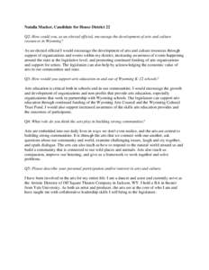 Natalia Macker, Candidate for House District 22 Q2: How could you, as an elected official, encourage the development of arts and culture resources in Wyoming? As an elected official I would encourage the development of a