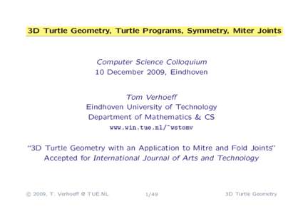 3D Turtle Geometry, Turtle Programs, Symmetry, Miter Joints  Computer Science Colloquium 10 December 2009, Eindhoven  Tom Verhoeff