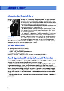 DIRECTOR’S REPORT Introduction: Hard Heads, Soft Hearts 2001 was a year of expansion for the Melbourne Institute. The annual income more than doubled to go over $5 million and the staffing was increased from 25 to 32 a