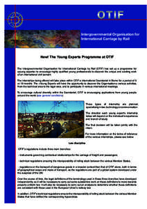 Intergovernmental Organisation for International Carriage by Rail New! The Young Experts Programme at OTIF The Intergovernmental Organisation for International Carriage by Rail (OTIF) has set up a programme for «young e