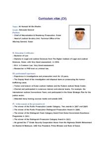 Curriculum vitae (CV) Name: Ali Humaid Ali Bin Khatim. Grade: Advocate General Position: - Chief of Naturalization & Residency Prosecution, Dubai - Head of Judicial Scrutiny Unit, Technical Office of the