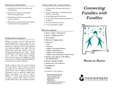 What Parent to Parent offers? • Connections to families with similar needs and experiences. • Information on local, state and national