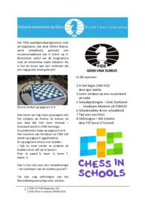 Het FIDE-vaardigheidsprogramma voor de beginjaren, dat door Alfiere Bianco, werd ontwikkeld, gebruikt een reuzenschaakbord van 4 meter op 4. Binnenkort zullen we dit programma voor de kleuterklas nader bekijken. Nu