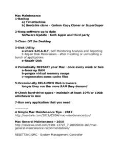 Mac Maintenance 1-Backup a) TimeMachine b) Bootable clone - Carbon Copy Cloner or SuperDuper 2-Keep software up to date Software Update - both Apple and third party