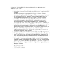 O Conselho de Orientação do FAEPEX, reunido em 04 de agosto de 2011, deliberou o que segue: 1. aumentar o teto anual de solicitação individual na linha Pesquisa para R$ 5.000,00 2. facultar aos Institutos e Faculdade