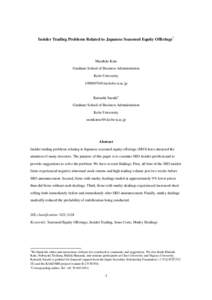 Insider Trading Problems Related to Japanese Seasoned Equity Offerings†  Masahito Kato Graduate School of Business Administration Kobe University 