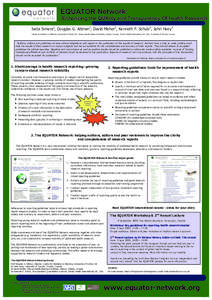 EQUATOR Network: Enhancing the QUAlity and Transparency Of health Research Iveta Simera1, Douglas G. Altman1, David Moher2, Kenneth F. Schulz3, John Hoey4 1  Centre for Statistics in Medicine, University of Oxford, UK; 2