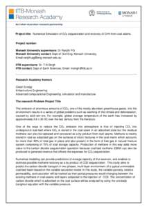 Project title: Numerical Simulation of CO2 sequestration and recovery of CH4 from coal seams. Project number: Monash University supervisors: Dr Ranjith PG Monash University contact: Dept of Civil Eng, Monash University, 