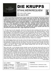 DIE KRUPPS STAHLWERKREQUIEM CD / vinyl (+CD) / digital Out: June 24, 2016 In 1981 the Düsseldorf band Die Krupps (Jürgen Engler, Bernward Malaka, Ralf Dörper) released a seminal album which wrote its own chapter in th