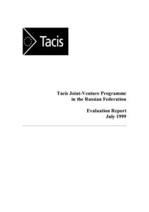 7DFLV-RLQW9HQWXUH3URJUDPPH LQWKH5XVVLDQ)HGHUDWLRQ (YDOXDWLRQ5HSRUW -XO\  Evaluation of the Tacis Russia Joint-Venture Programme