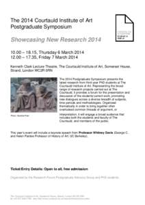 The 2014 Courtauld Institute of Art Postgraduate Symposium Showcasing New Research[removed] – 18.15, Thursday 6 March[removed] – 17.35, Friday 7 March 2014