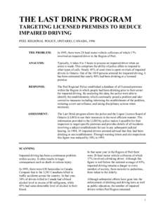 THE LAST DRINK PROGRAM TARGETING LICENSED PREMISES TO REDUCE IMPAIRED DRIVING PEEL REGIONAL POLICE, ONTARIO, CANADA, 1996  THE PROBLEM: