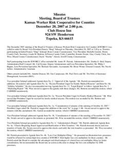 Minutes Meeting, Board of Trustees Kansas Worker Risk Cooperative for Counties December 20, 2007 at 2:00 p.m. Club House Inn 924 SW Henderson