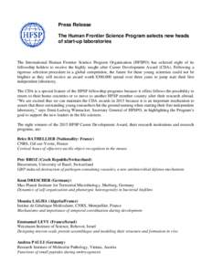 Press Release The Human Frontier Science Program selects new heads of start-up laboratories The International Human Frontier Science Program Organization (HFSPO) has selected eight of its fellowship holders to receive th