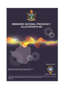 1  Zimbabwe National Frequency Allocation Plan V1-2014 All rights reserved. No part of this work may be reproduced in any form or by any means – graphic, electronic or mechanical, including photocopying, taping, or in