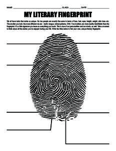 NAME: ___________________________________________________ CLASS: ____________ DATE: _______________________  MY LITERARY FINGERPRINT We all have traits that make us unique. No two people are exactly the same in terms of 