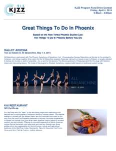 KJZZ Program Fund Drive Contest Friday, April 4, 2014 5:50am – 6:00pm Great Things To Do In Phoenix Based on the New Times Phoenix Bucket List: